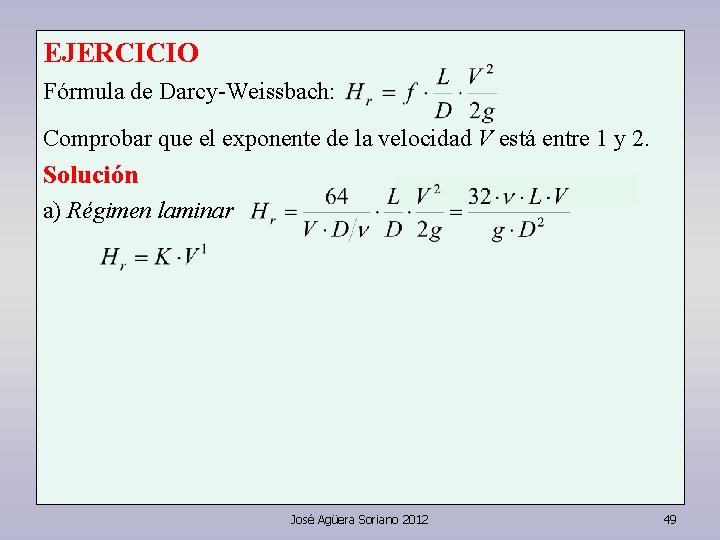 EJERCICIO Fórmula de Darcy-Weissbach: Comprobar que el exponente de la velocidad V está entre
