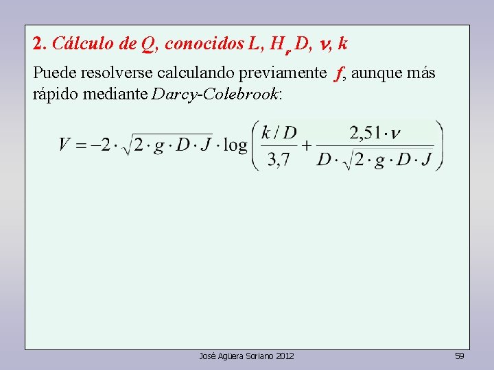 2. Cálculo de Q, conocidos L, Hr D, n, k Puede resolverse calculando previamente