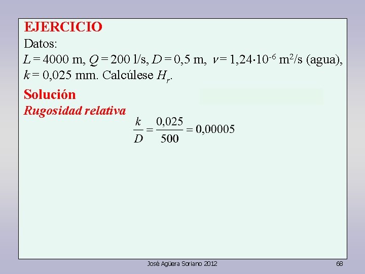EJERCICIO Datos: L = 4000 m, Q = 200 l/s, D = 0, 5