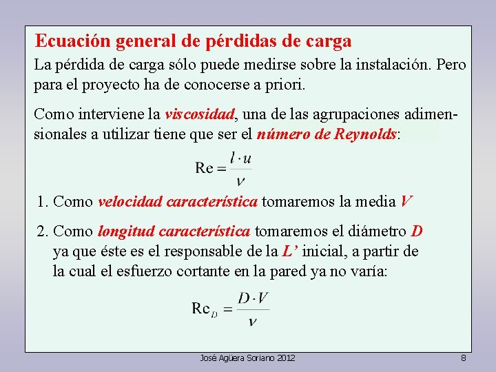 Ecuación general de pérdidas de carga La pérdida de carga sólo puede medirse sobre