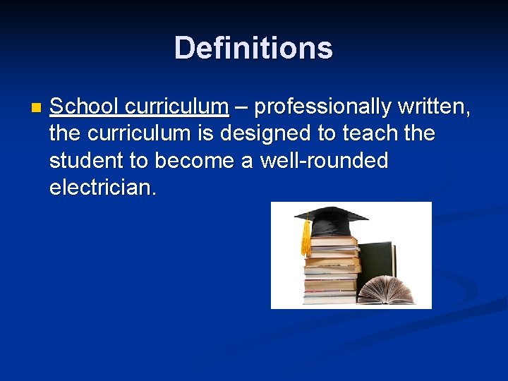 Definitions n School curriculum – professionally written, the curriculum is designed to teach the