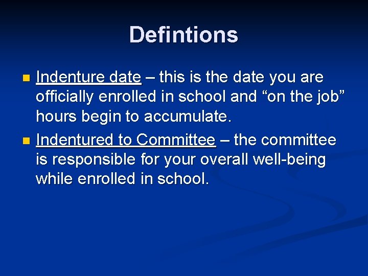 Defintions Indenture date – this is the date you are officially enrolled in school