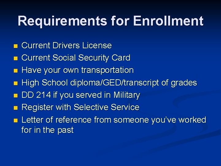 Requirements for Enrollment n n n n Current Drivers License Current Social Security Card