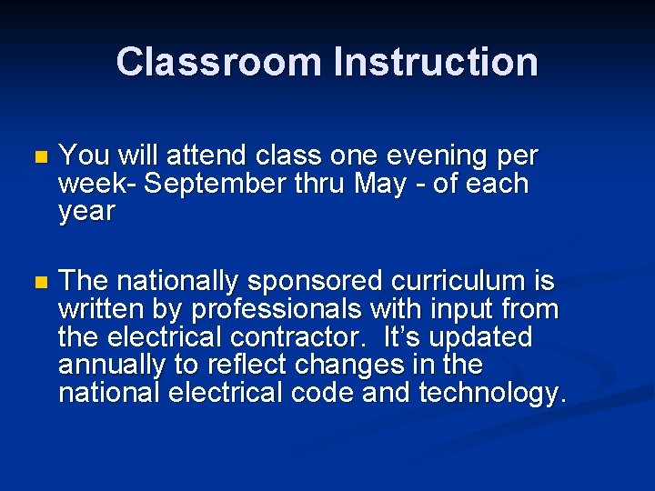 Classroom Instruction n You will attend class one evening per week- September thru May