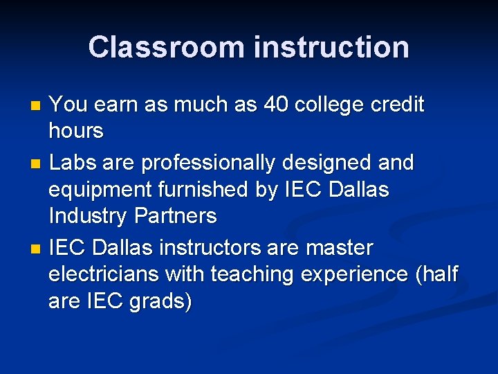 Classroom instruction You earn as much as 40 college credit hours n Labs are