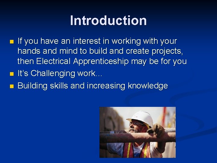 Introduction n If you have an interest in working with your hands and mind