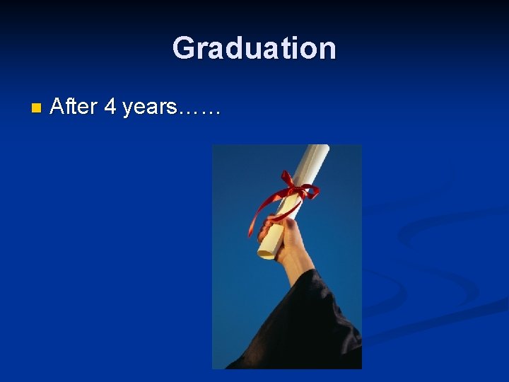 Graduation n After 4 years…… 
