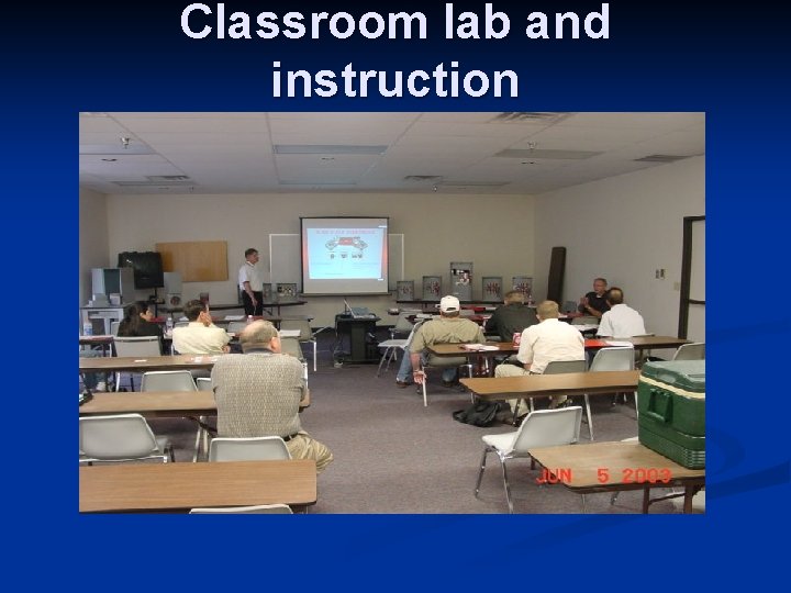 Classroom lab and instruction 