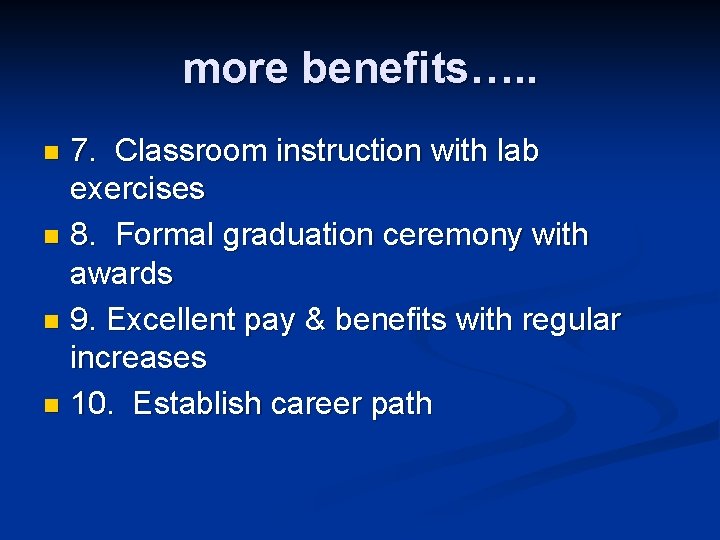 more benefits…. . 7. Classroom instruction with lab exercises n 8. Formal graduation ceremony