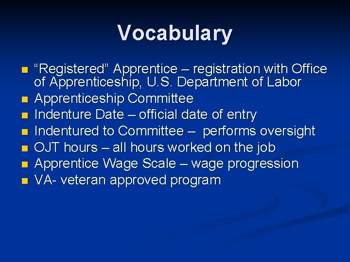 Vocabulary n n n n “Registered” Apprentice – registration with Office of Apprenticeship, U.