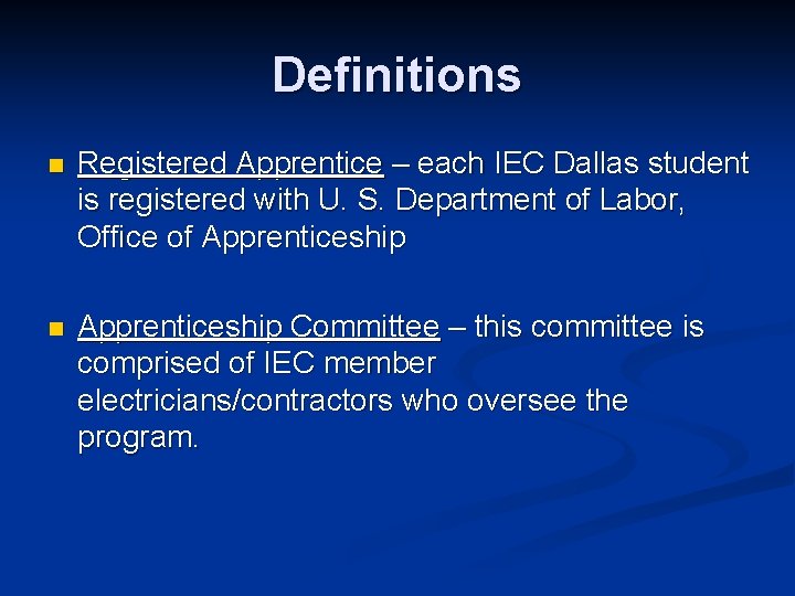 Definitions n Registered Apprentice – each IEC Dallas student is registered with U. S.