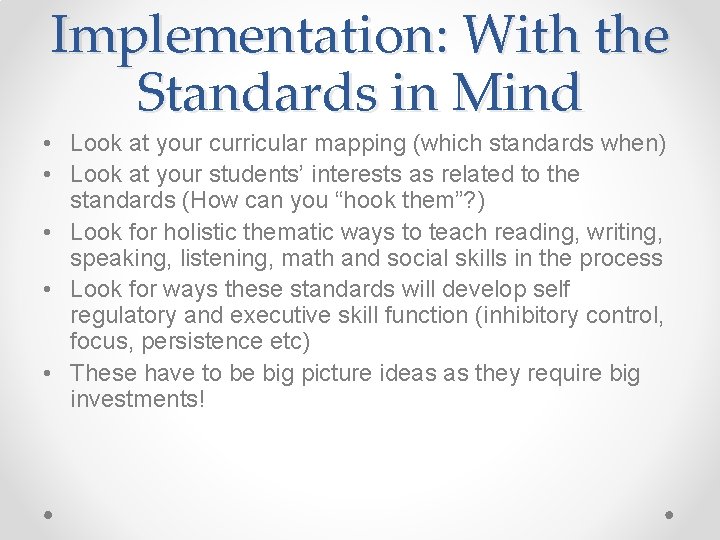 Implementation: With the Standards in Mind • Look at your curricular mapping (which standards