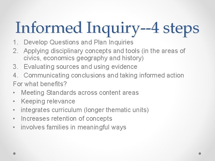 Informed Inquiry--4 steps 1. Develop Questions and Plan Inquiries 2. Applying disciplinary concepts and