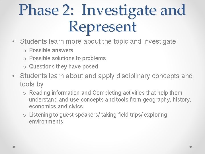 Phase 2: Investigate and Represent • Students learn more about the topic and investigate