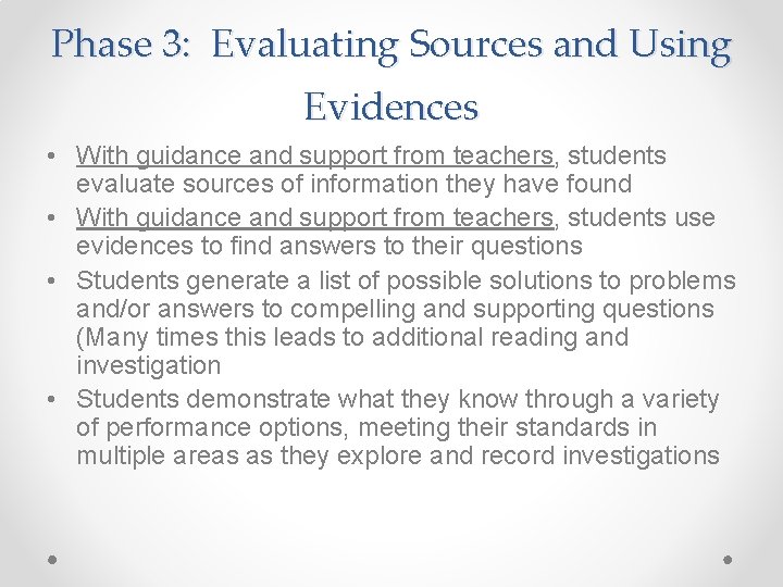 Phase 3: Evaluating Sources and Using Evidences • With guidance and support from teachers,