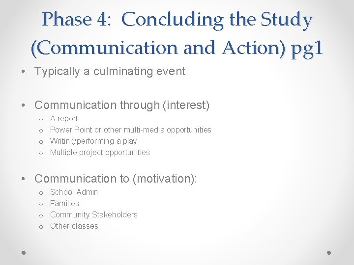 Phase 4: Concluding the Study (Communication and Action) pg 1 • Typically a culminating