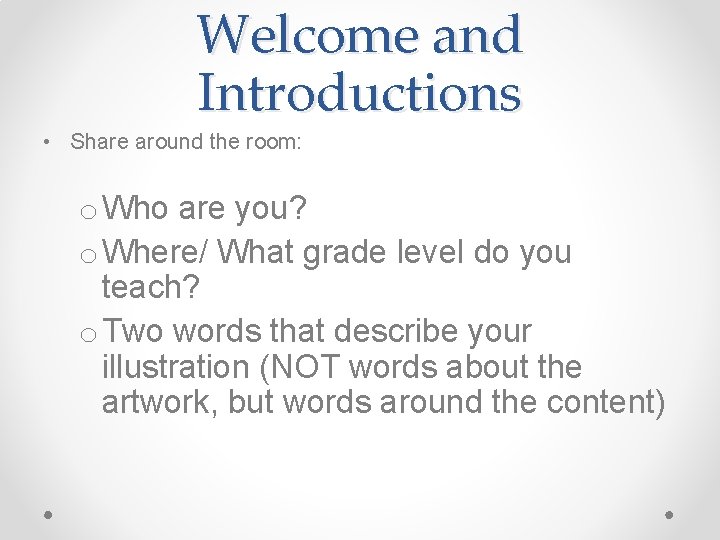 Welcome and Introductions • Share around the room: o Who are you? o Where/