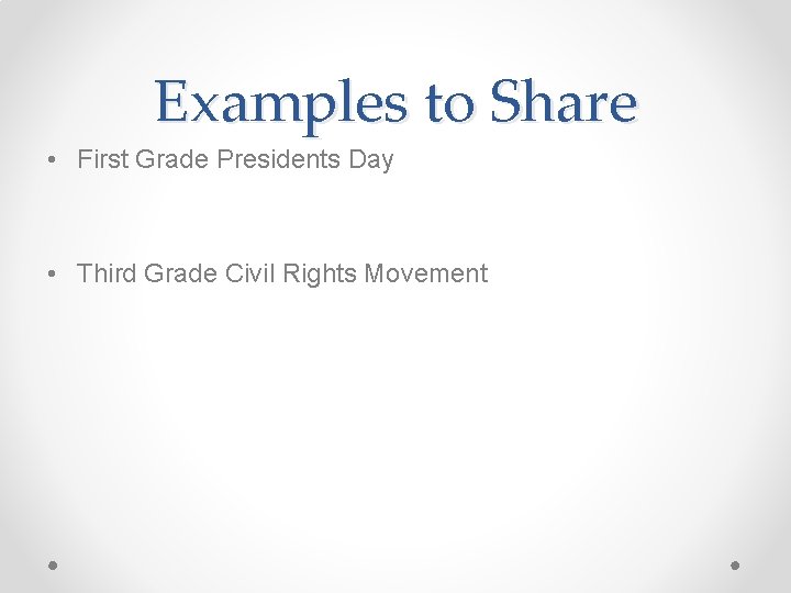 Examples to Share • First Grade Presidents Day • Third Grade Civil Rights Movement