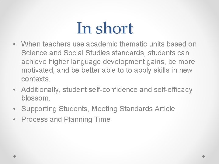 In short • When teachers use academic thematic units based on Science and Social