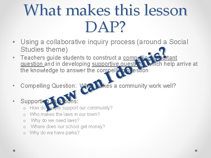 What makes this lesson DAP? • Using a collaborative inquiry process (around a Social