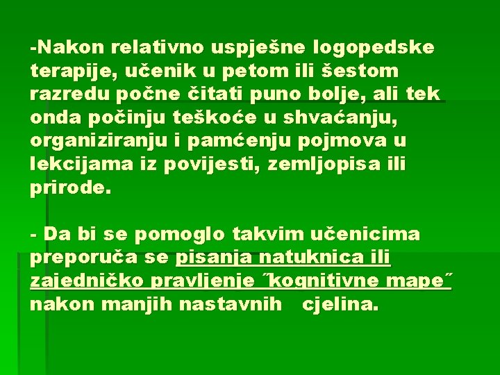 -Nakon relativno uspješne logopedske terapije, učenik u petom ili šestom razredu počne čitati puno -Nakon relativno uspješne logopedske terapije, učenik u petom ili šestom razredu počne čitati puno