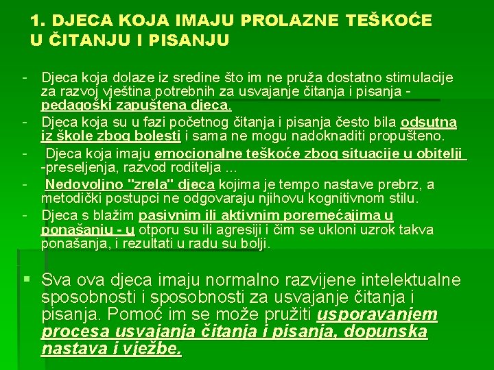 1. DJECA KOJA IMAJU PROLAZNE TEŠKOĆE U ČITANJU I PISANJU - Djeca koja dolaze 1. DJECA KOJA IMAJU PROLAZNE TEŠKOĆE U ČITANJU I PISANJU - Djeca koja dolaze