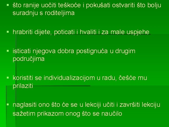 § što ranije uočiti teškoće i pokušati ostvariti što bolju suradnju s roditeljima §