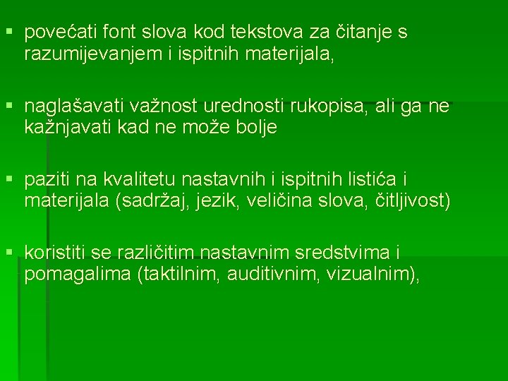 § povećati font slova kod tekstova za čitanje s razumijevanjem i ispitnih materijala, § § povećati font slova kod tekstova za čitanje s razumijevanjem i ispitnih materijala, §
