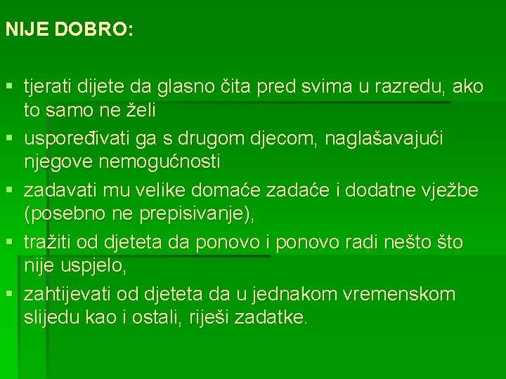 NIJE DOBRO: § tjerati dijete da glasno čita pred svima u razredu, ako to NIJE DOBRO: § tjerati dijete da glasno čita pred svima u razredu, ako to