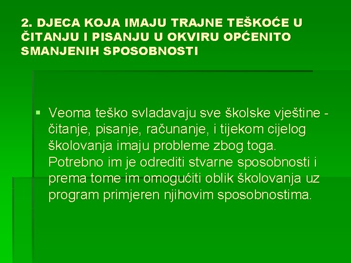 2. DJECA KOJA IMAJU TRAJNE TEŠKOĆE U ČITANJU I PISANJU U OKVIRU OPĆENITO SMANJENIH