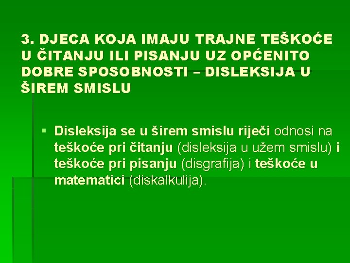 3. DJECA KOJA IMAJU TRAJNE TEŠKOĆE U ČITANJU ILI PISANJU UZ OPĆENITO DOBRE SPOSOBNOSTI