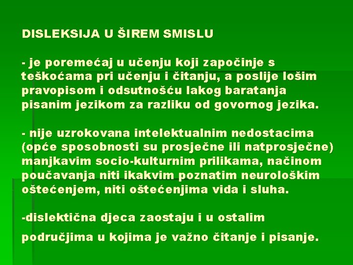 DISLEKSIJA U ŠIREM SMISLU - je poremećaj u učenju koji započinje s teškoćama pri DISLEKSIJA U ŠIREM SMISLU - je poremećaj u učenju koji započinje s teškoćama pri