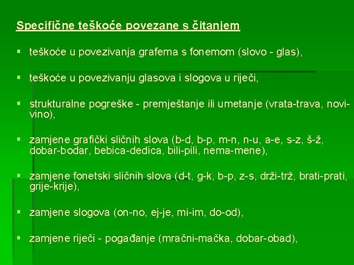 Specifične teškoće povezane s čitanjem § teškoće u povezivanja grafema s fonemom (slovo -