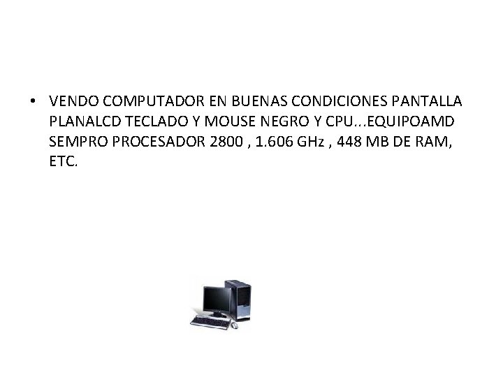  • VENDO COMPUTADOR EN BUENAS CONDICIONES PANTALLA PLANALCD TECLADO Y MOUSE NEGRO Y