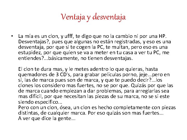 Ventaja y desventaja • La mía es un clon, y ufff, te digo que