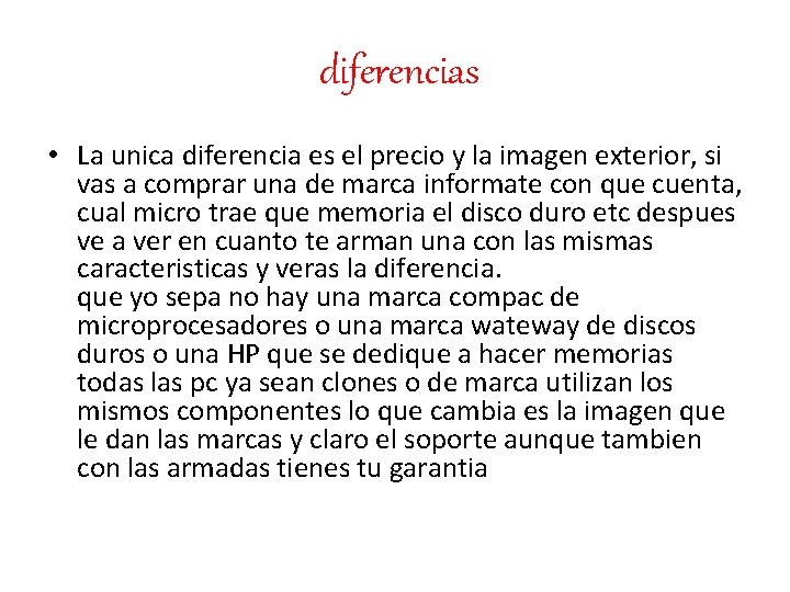 diferencias • La unica diferencia es el precio y la imagen exterior, si vas