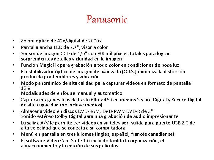 Panasonic • • • Zo om óptico de 42 x/digital de 2000 x Pantalla