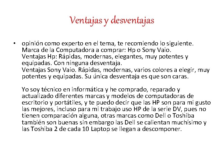 Ventajas y desventajas • opinión como experto en el tema, te recomiendo lo siguiente.