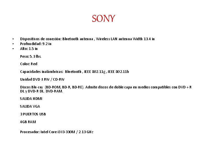 SONY • • • Dispositivos de conexión: Bluetooth antenna , Wireless LAN antenna Width