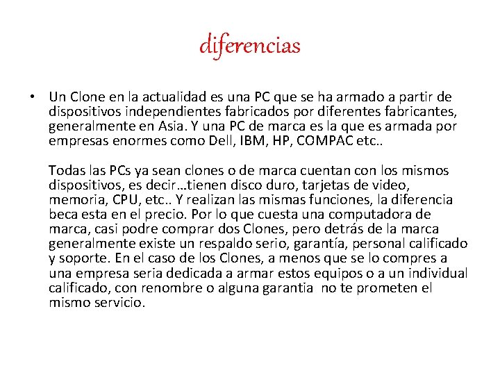 diferencias • Un Clone en la actualidad es una PC que se ha armado