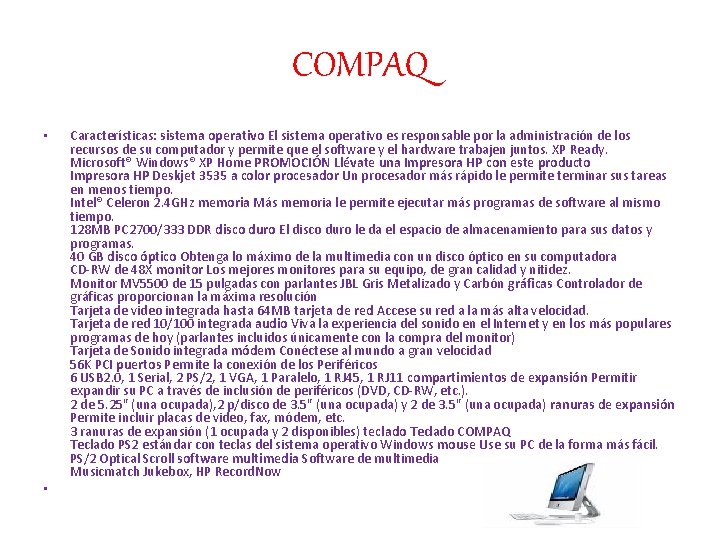 COMPAQ • • Características: sistema operativo El sistema operativo es responsable por la administración