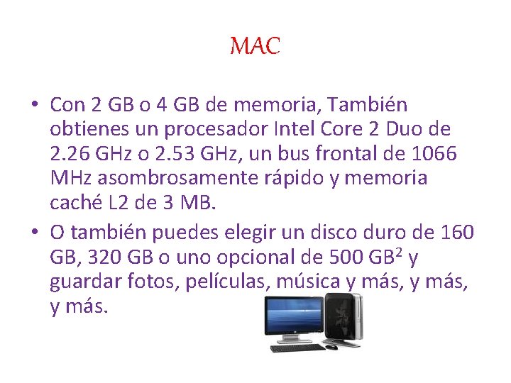 MAC • Con 2 GB o 4 GB de memoria, También obtienes un procesador