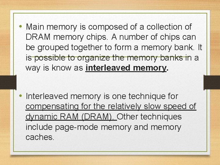  • Main memory is composed of a collection of DRAM memory chips. A