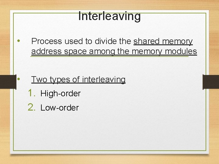 Interleaving • Process used to divide the shared memory address space among the memory