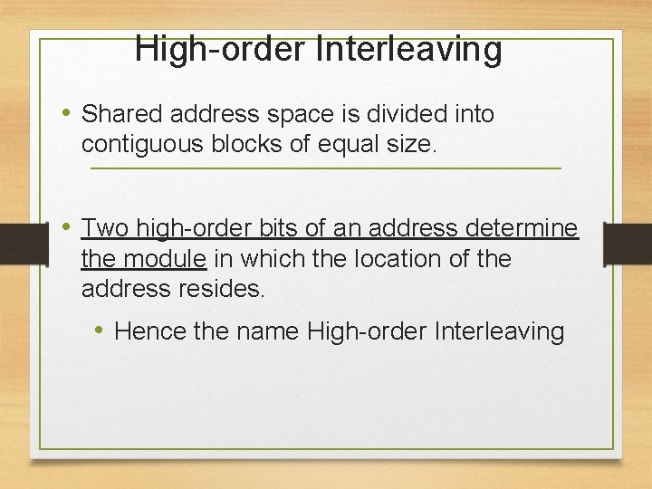 High-order Interleaving • Shared address space is divided into contiguous blocks of equal size.
