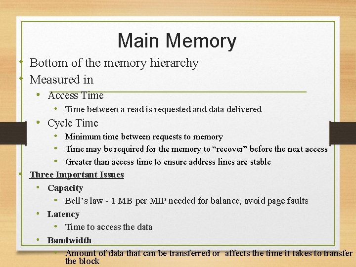 Main Memory • Bottom of the memory hierarchy • Measured in • Access Time