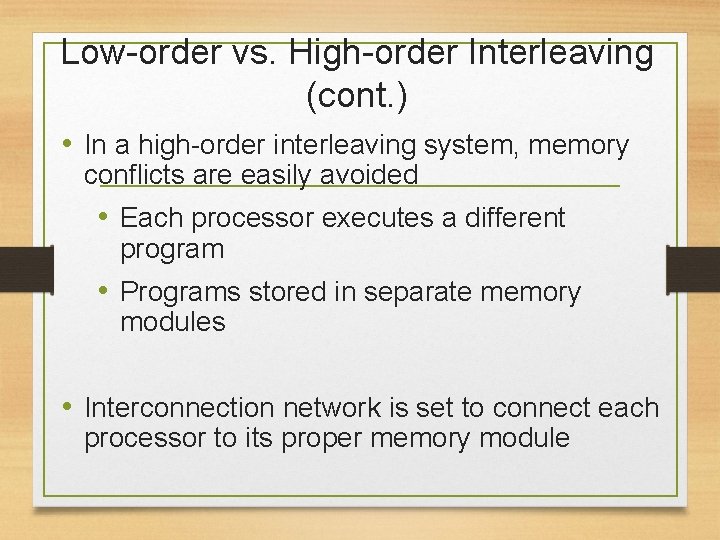 Low-order vs. High-order Interleaving (cont. ) • In a high-order interleaving system, memory conflicts