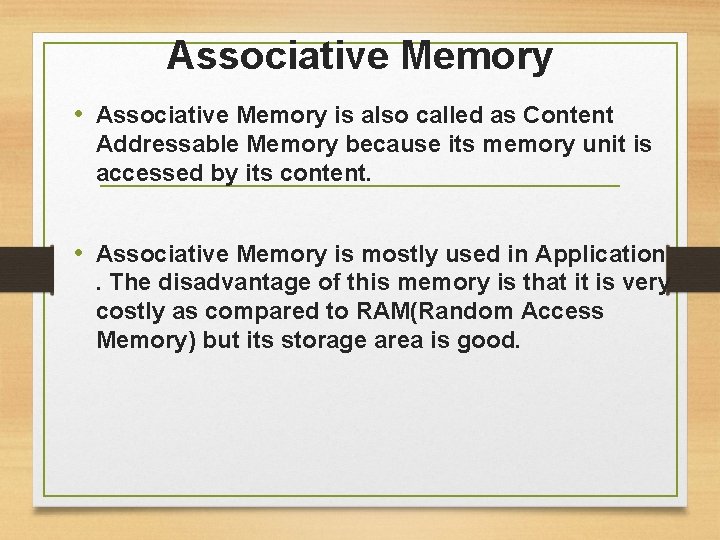 Associative Memory • Associative Memory is also called as Content Addressable Memory because its