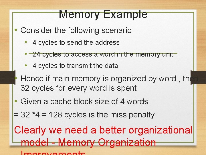 Memory Example • Consider the following scenario • 4 cycles to send the address