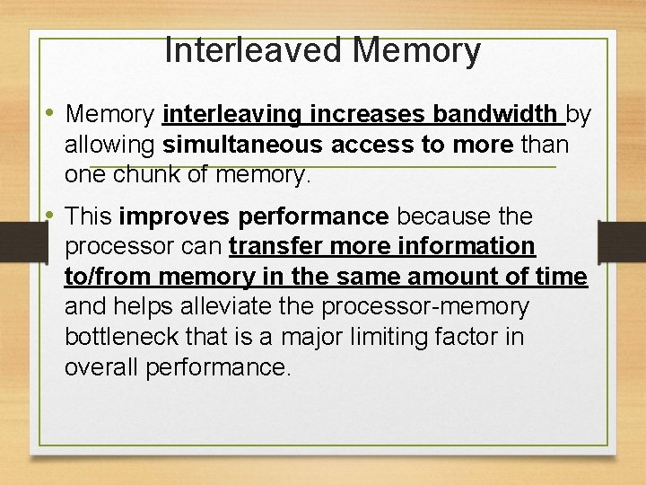 Interleaved Memory • Memory interleaving increases bandwidth by allowing simultaneous access to more than